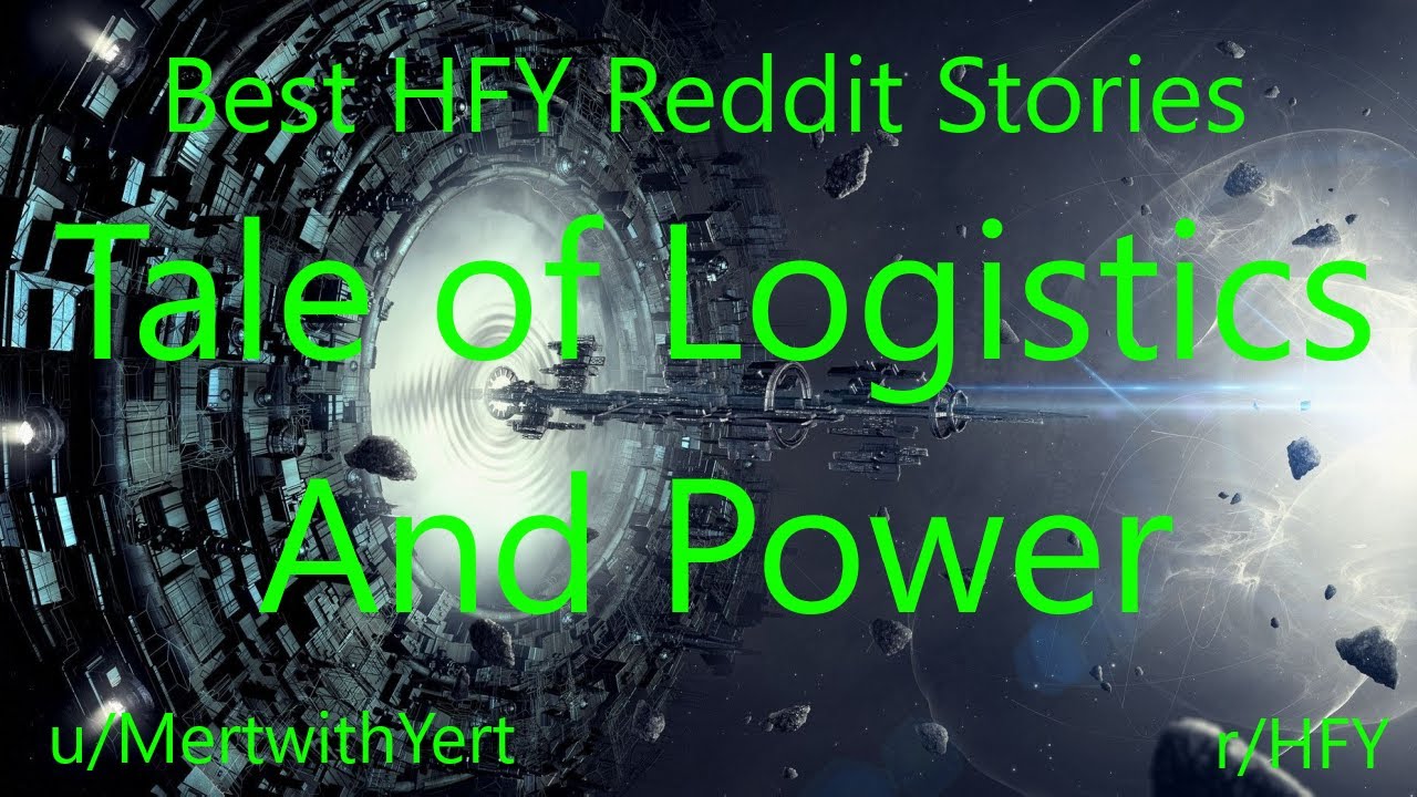 Best HFY Reddit Stories: Tale of Logistics and Power (Humans Are Space Orcs)