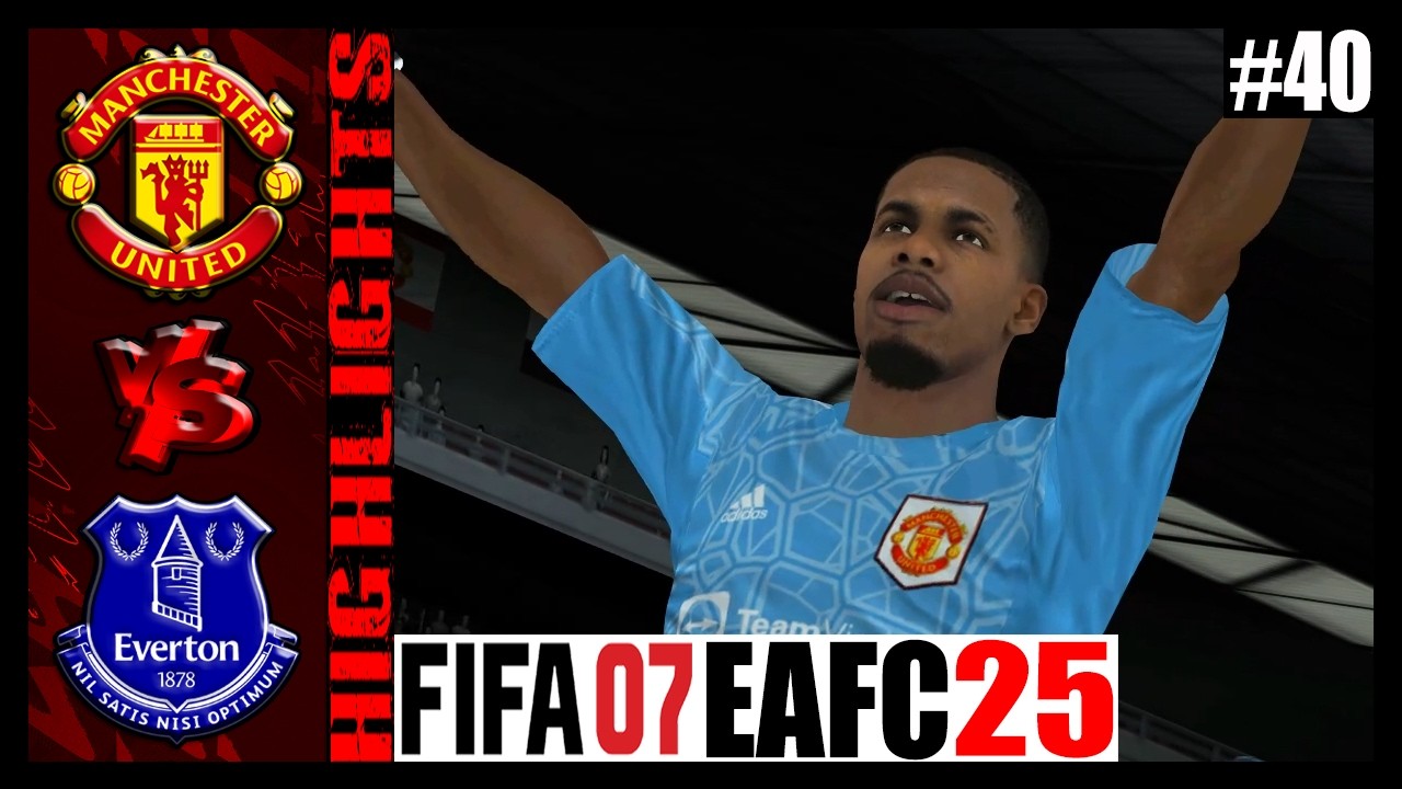 Manchester United vs Everton ➤ FIFA 07 EAFC 25 Patch V3 ➤ FIFA 07 Career Mode #40