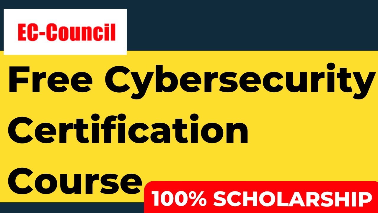 Free Cybersecurity Certification Course | 100% EC-Council Scholarship