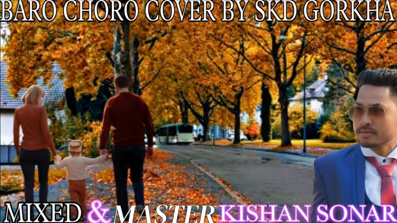 BARO CHORO COVER  / SKD GORKHA / KISHAN SONAR