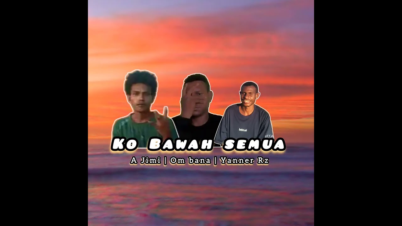 A Jimi_x_Ko bawah Semua_Om Bana_x_Yanner Rz