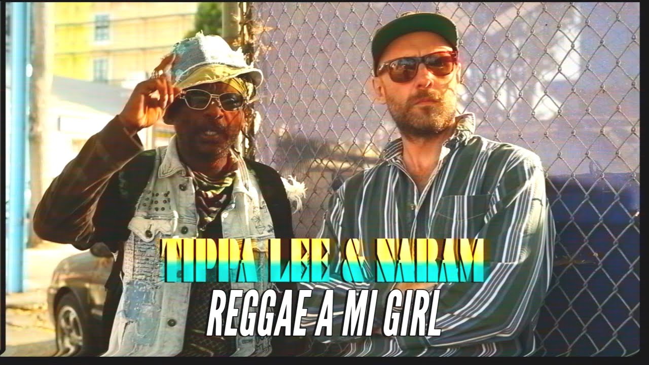Tippa Lee & Naram  -  Reggae A Mi Girl