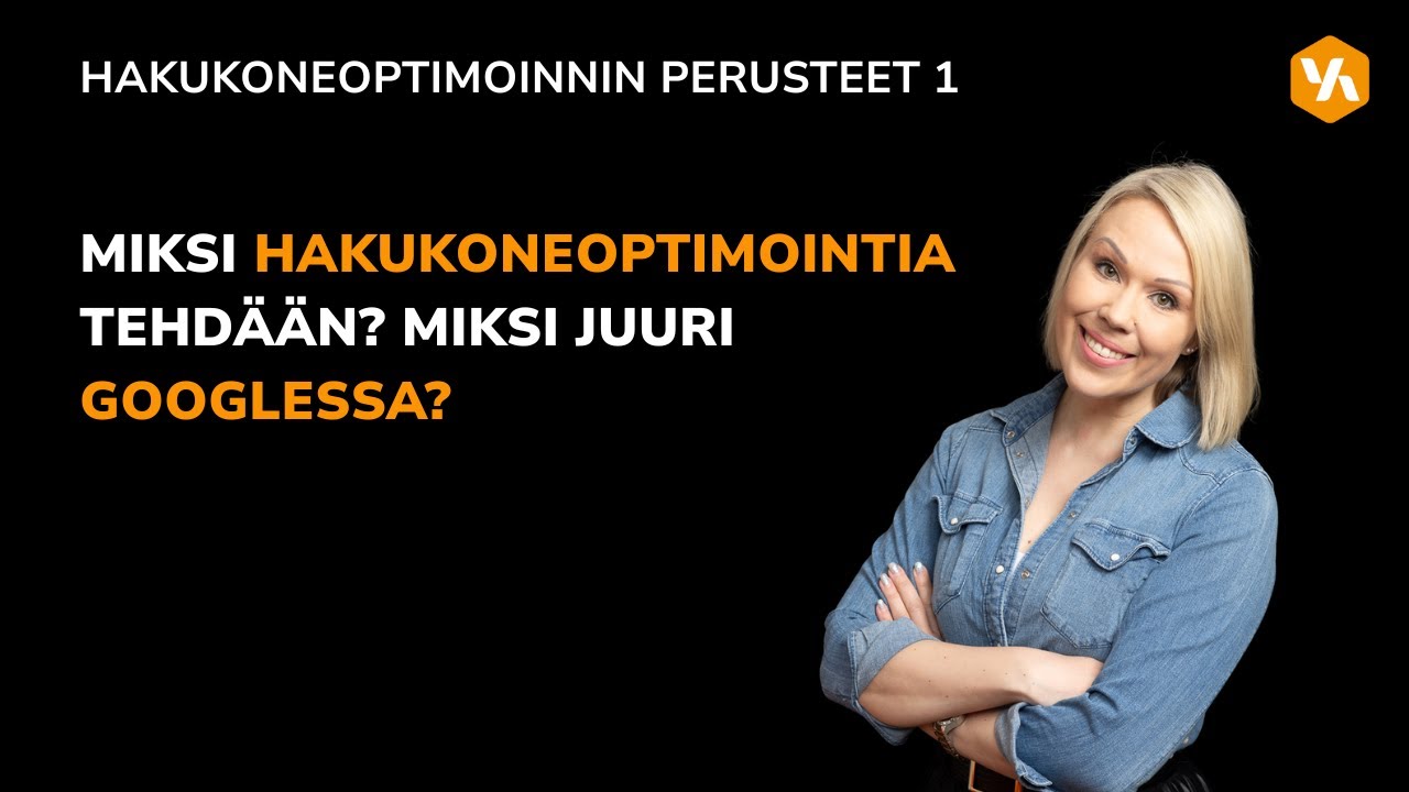 Hakukoneoptimoinnin perusteet 1 – Miksi hakukoneoptimointi kannattaa?