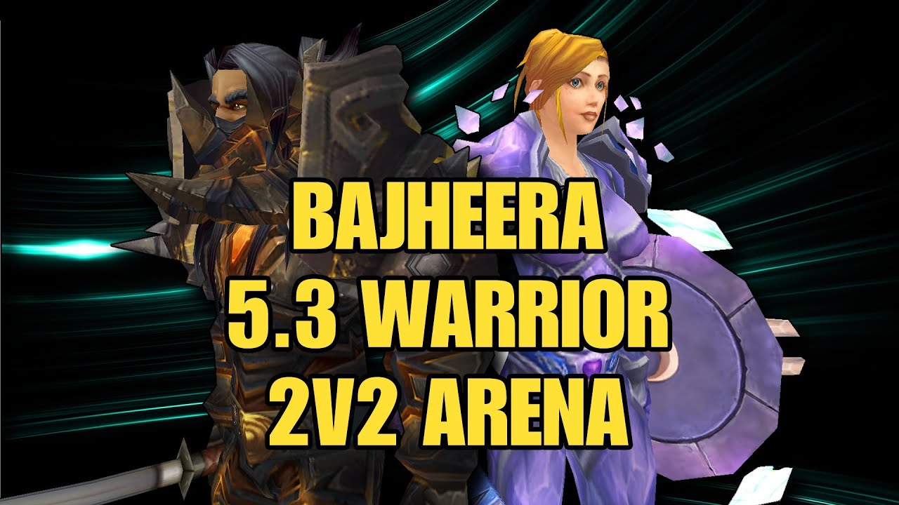 Bajheera - Full 2v2 Arena Session as Warrior/HPally w/ Bustalolx - 5.3 Warrior PvP