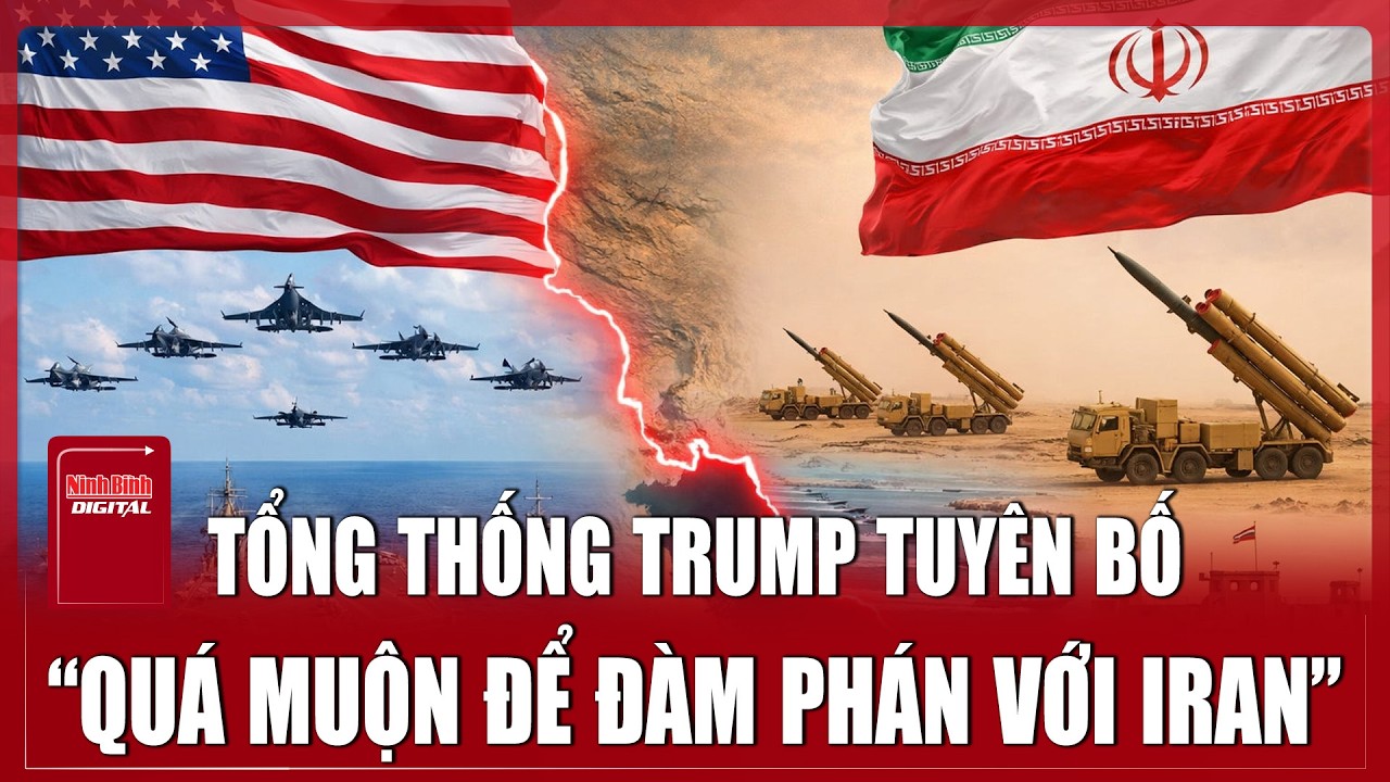 Mỹ khước từ đàm phán với Iran: Ông Trump tuyên bố cơ hội ngoại giao đã “quá muộn”