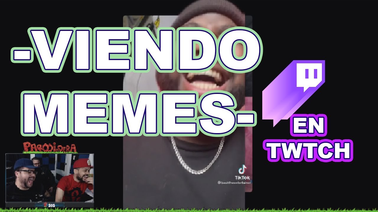 VIENDO MEMES EN TWITCH || Parodiadera