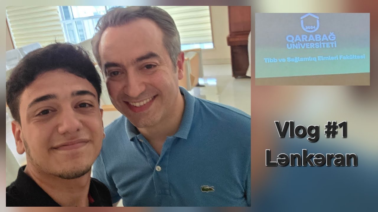 QARABAĞ UNİVERSİTETİNİN YENİ AÇILAN TİBB FAKÜLTƏSİ NÜMAYƏNDƏLƏRİ İLƏ GÖRÜŞ.vlog #1