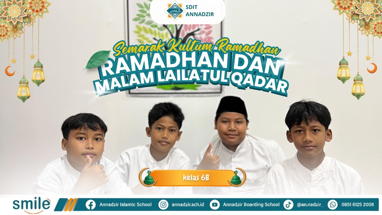 Ramadhan dan Malam Lailatul Qadar - 6B Thalib | Semarak Kultum Ramadhan 1447 H SDIT AN NADZIR