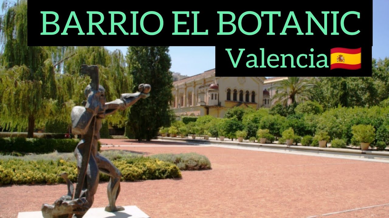 BARRIO EL BOTANIC DE VALENCIA🇪🇦