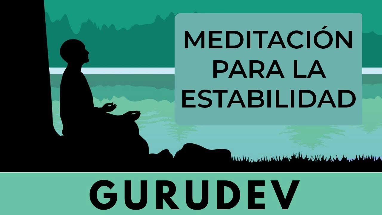 Meditación para la Estabilidad  - Por Sri Sri Ravi Shankar traducido en español