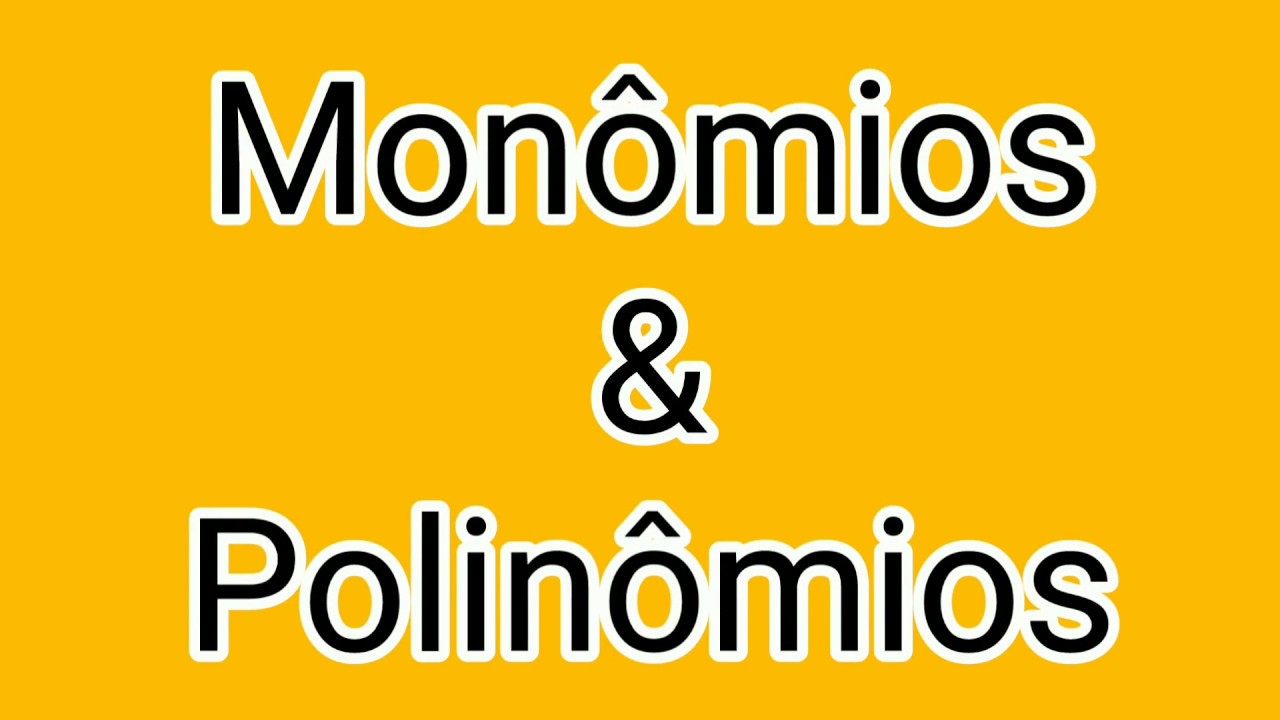 Monômios & Polinômios