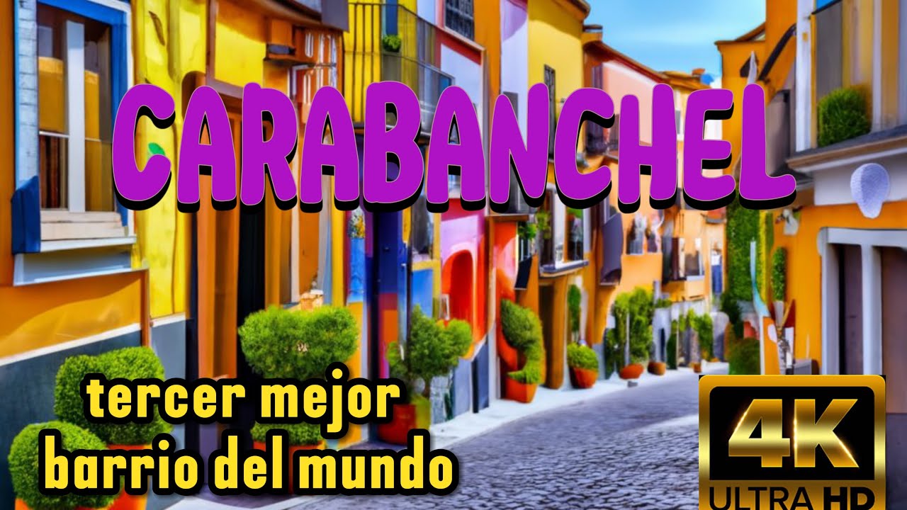 Carabanchel es uno de los mejores barrios de Madrid según los medios de comunicación 4K