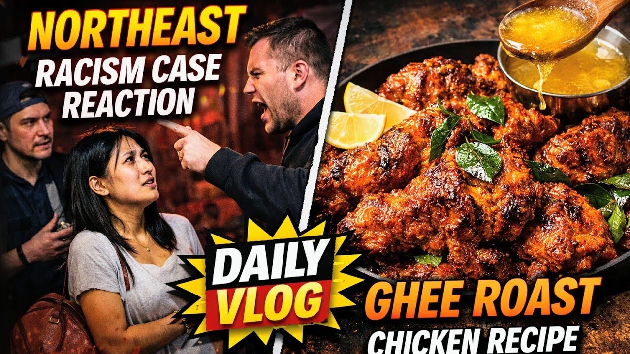 Daily Vlog || Ghee Roast Chicken Recipe|| Northeast Rasism Case Reaction ||