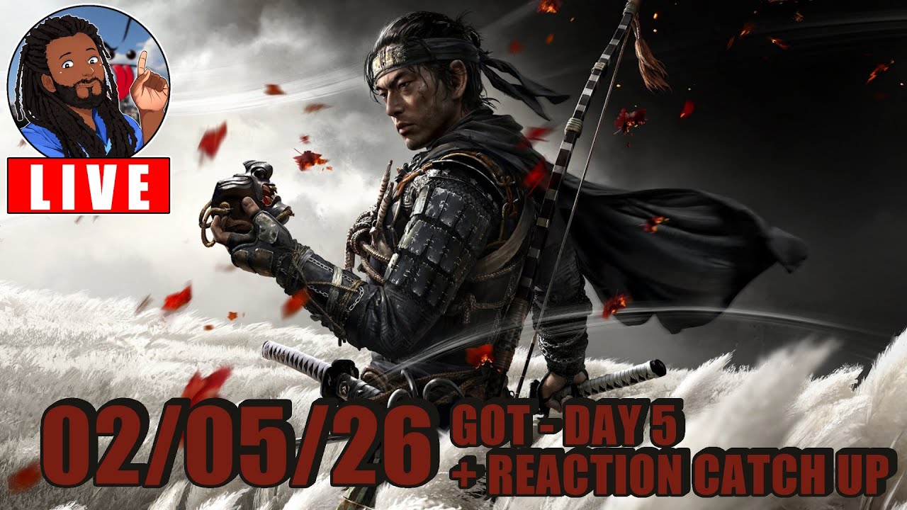 LIVE | 02/05/26 | #GhostOfTsushima Day 5 + REACTIONS