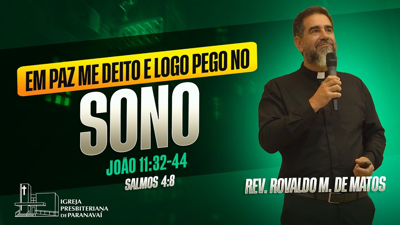 EM PAZ ME DEITO E LOGO PEGO NO SONO | João 11-32-44 - Rev. Rovaldo Miranda de Matos