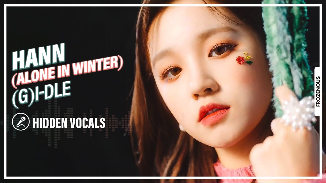 (G)I-DLE ((여자)아이들) - HANN (Alone in winter) (한(寒) | Hidden Vocals, Harmonies and Adlibs