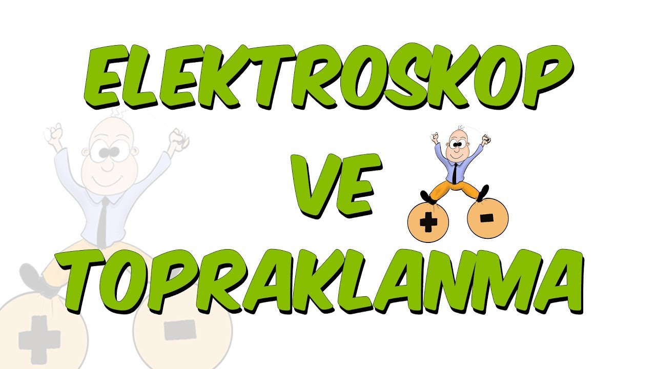 Elektroskop ve Topraklama | LGS Kampı