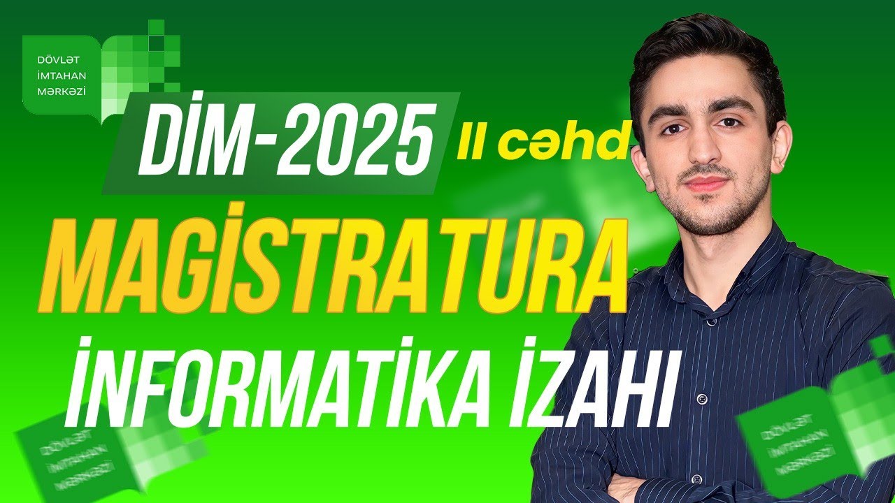 2025 Magistr qəbul imtahanı II cəhd/ İnformatika izahı