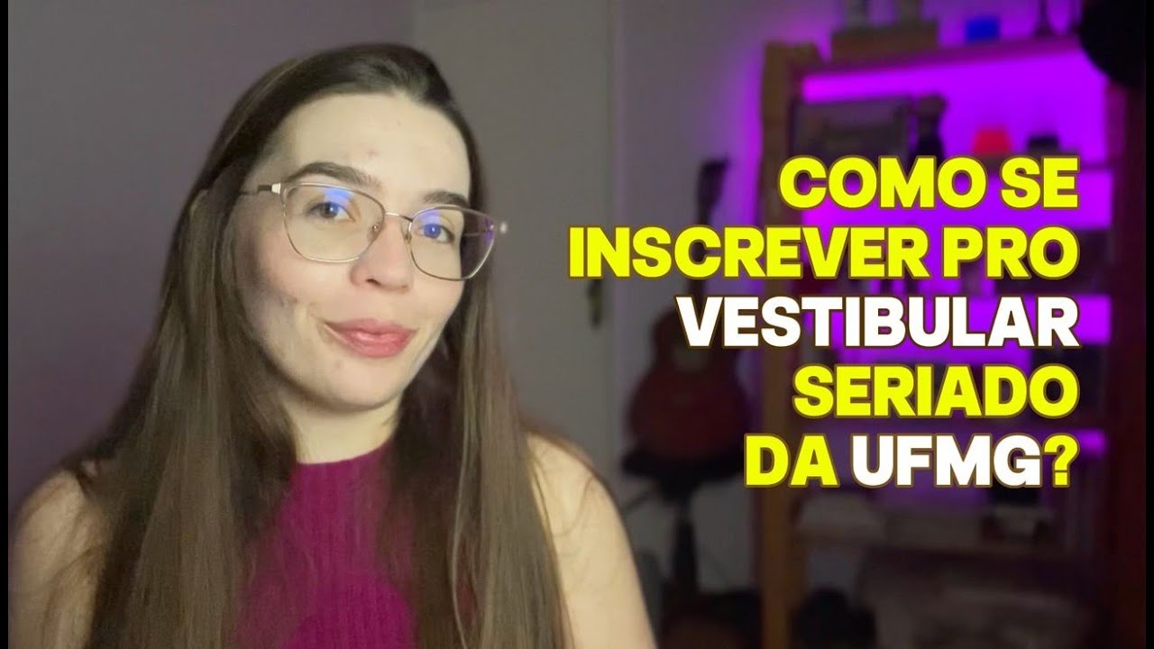 Como se INSCREVER pro VESTIBULAR SERIADO DA UFMG? Passo a passo! ✨