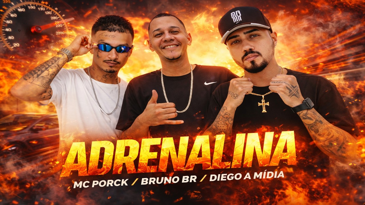 ADRENALINA - MC PORCK, DIEGO A MÍDIA E BRUNO BR - REMIX BREGA FUNK