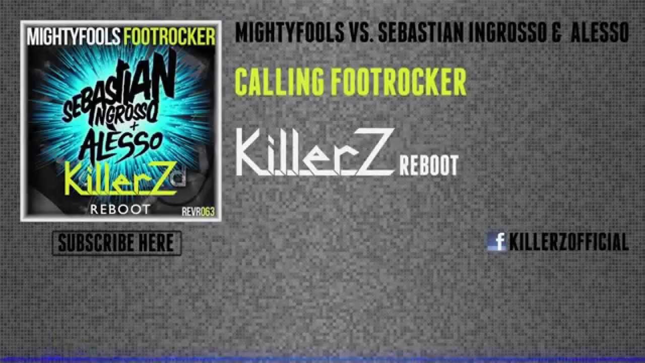 Mightyfools vs. Alesso - Calling Footrocker (Killerz Reboot)