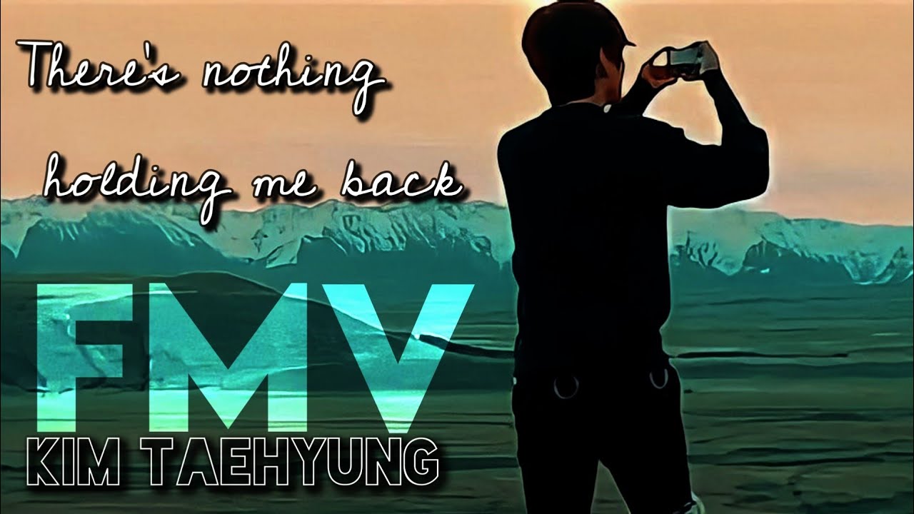 There's nothing holding me back - Kim Taehyung (Fmv) ~