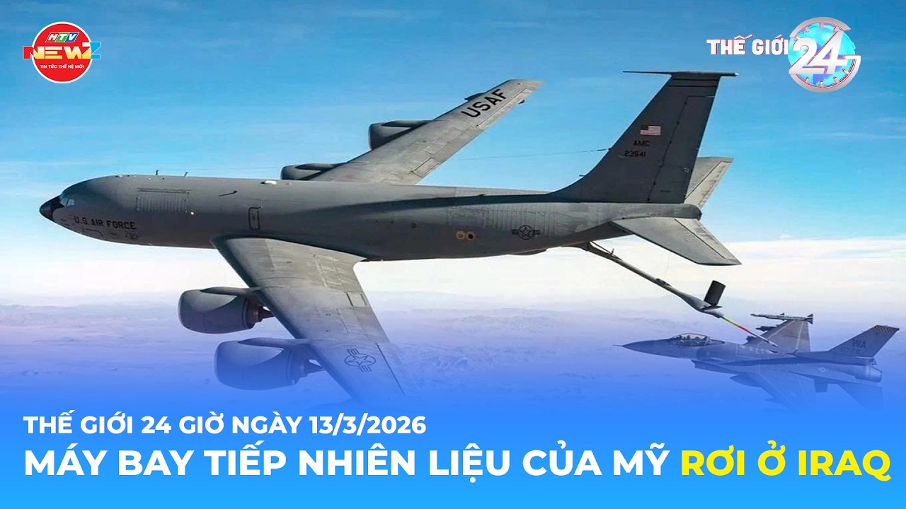 THẾ GIỚI 24H NGÀY 13/3/2026 | MÁY BAY TIẾP NHIÊN LIỆU CỦA MỸ RƠI Ở IRAQ