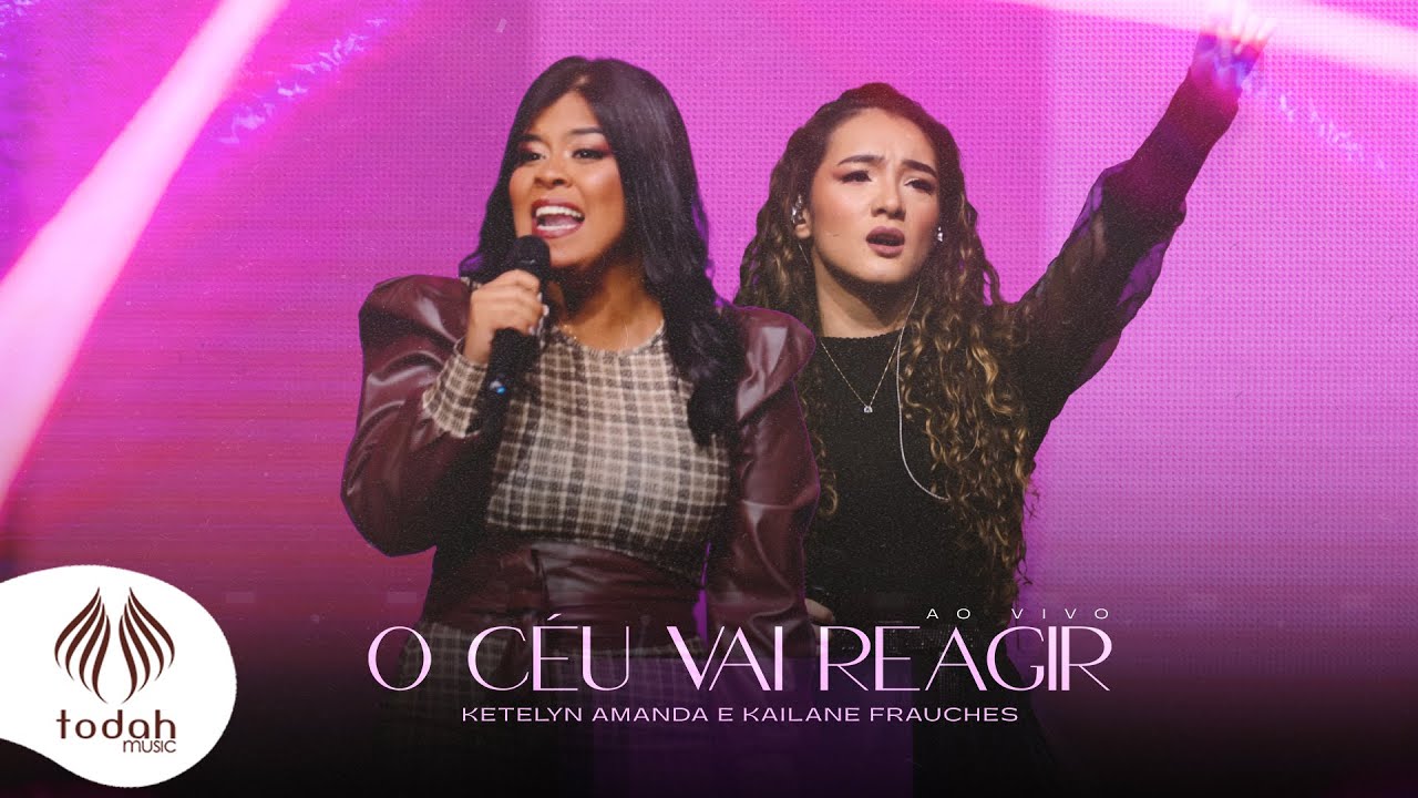Ketelyn Amanda e Kailane Frauches | O C&eacute;u Vai Reagir [Clipe Oficial]