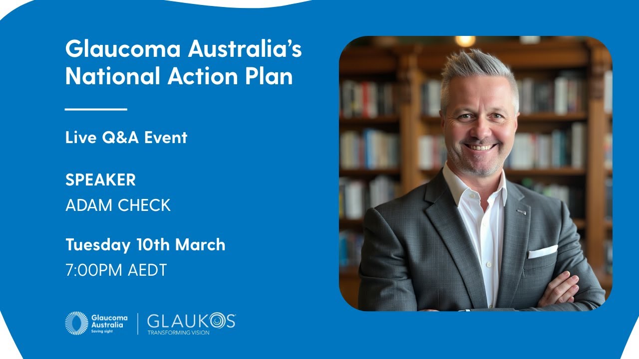 Glaucoma Australia’s National Action Plan | Live Q&A with Adam Check | Glaucoma Australia