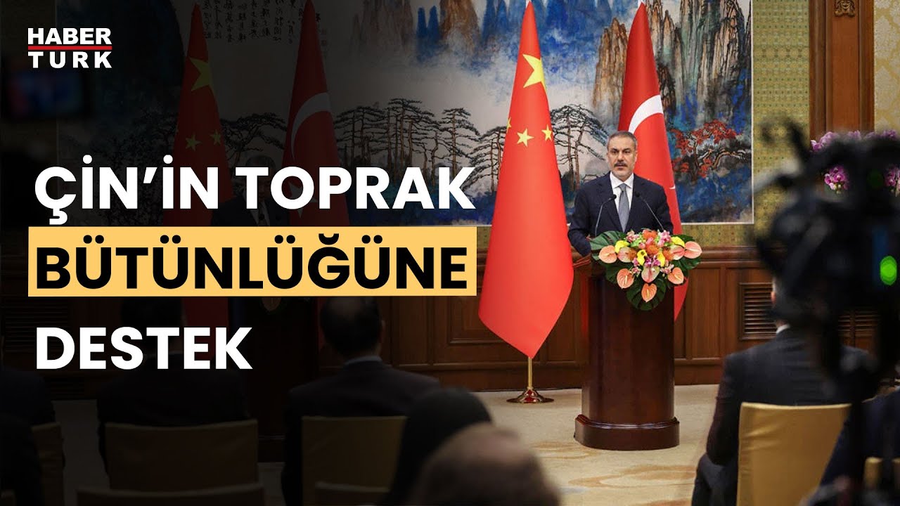 Hakan Fidan: Çin'in toprak bütünlüğüne, siyasal egemenliğine desteğimiz tam