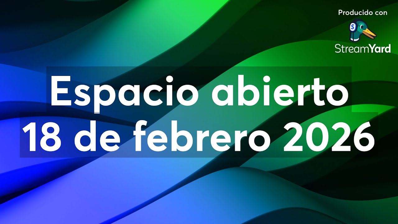 Espacio abierto 18 de febrero 2026