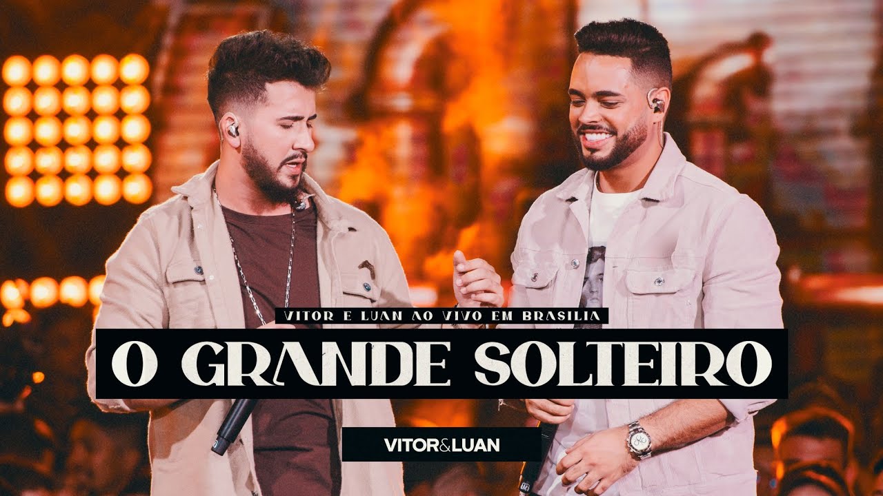 Vitor e Luan Oficial - Vitor e Luan - O GRANDE SOLTEIRO  - DVD ao Vivo em Brasília
