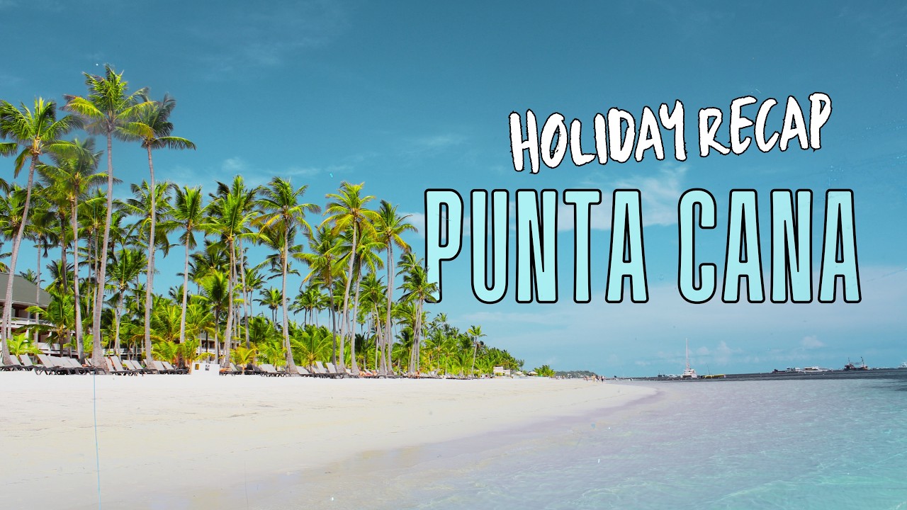 🇩🇴 Punta Cana [4K] | Caribbean Holiday Memories 2025 [RECAP]