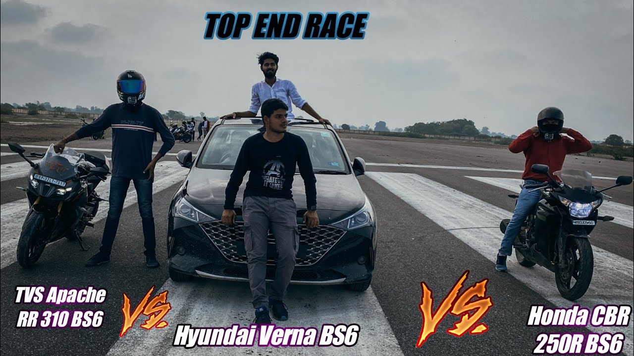 TVS Apache RR 310 BS6 vs Hyundai Verna BS6 vs Honda CBR 250R BS3 || Top End Race || Must watch 🔥