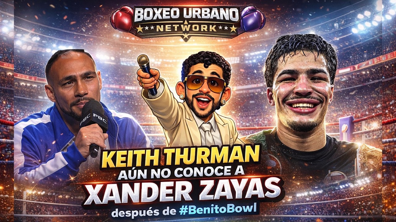 ¿Keith Thurman NO sabe quién es Xander Zayas? 😳 Después del #BenitoBowl y su Unificación Mundial