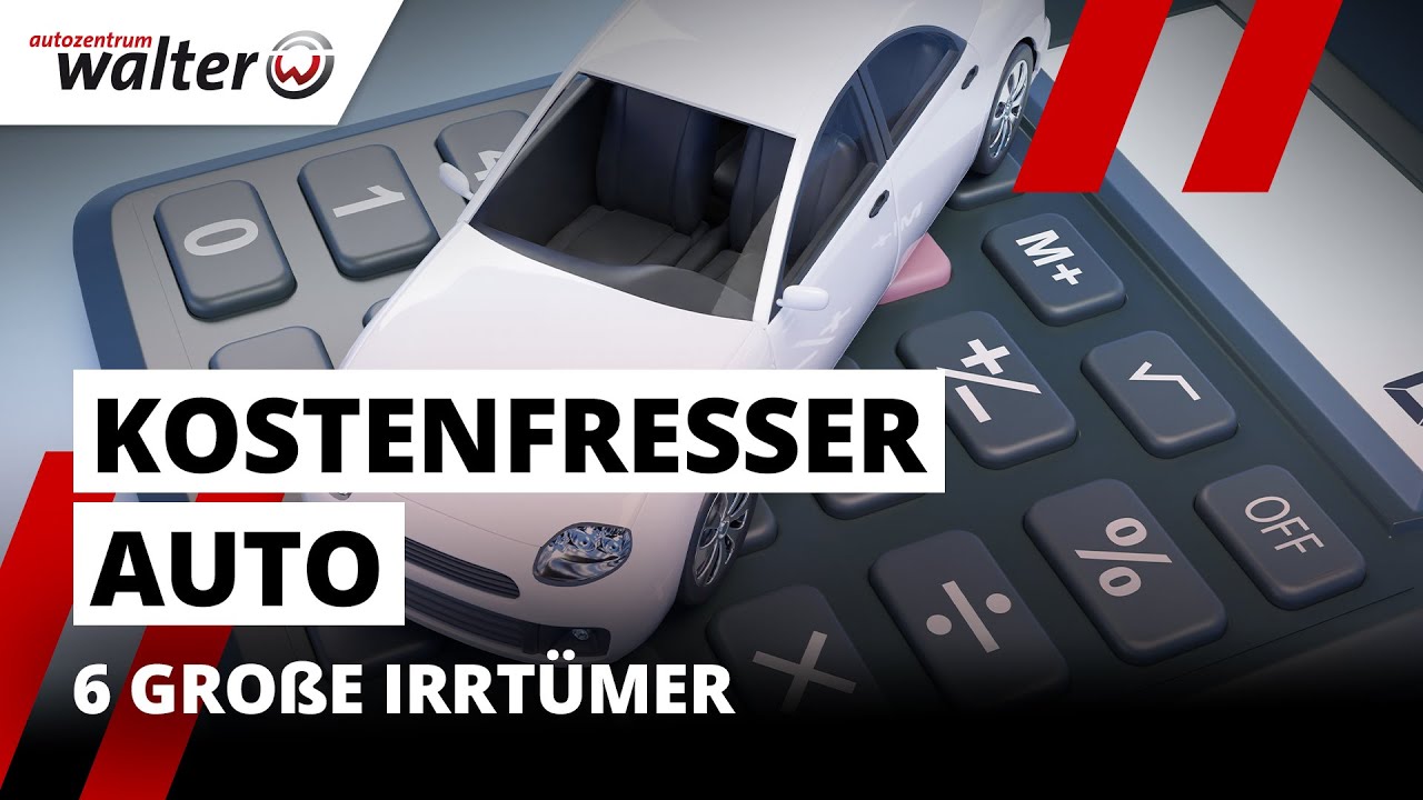 Geldvernichtungsmaschine Auto? 6 gro&szlig;e Irrt&uuml;mer zu den Auto Kosten