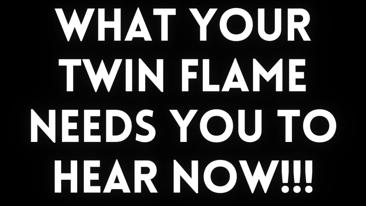 TWIN FLAME LOVE TODAY - WHAT YOUR TWIN FLAME NEEDS YOU TO HEAR NOW!!!