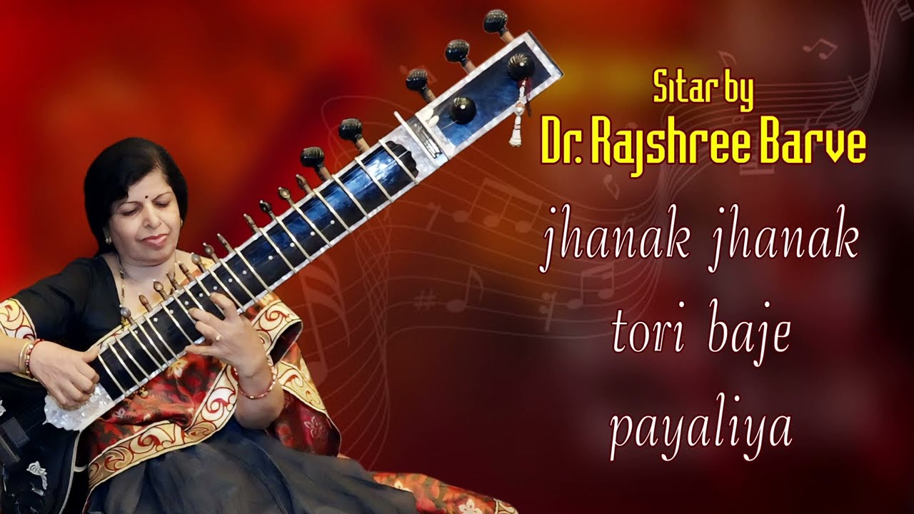 Jhanak Jhanak Tori Baje Payaliya on Sitar by Rajshree