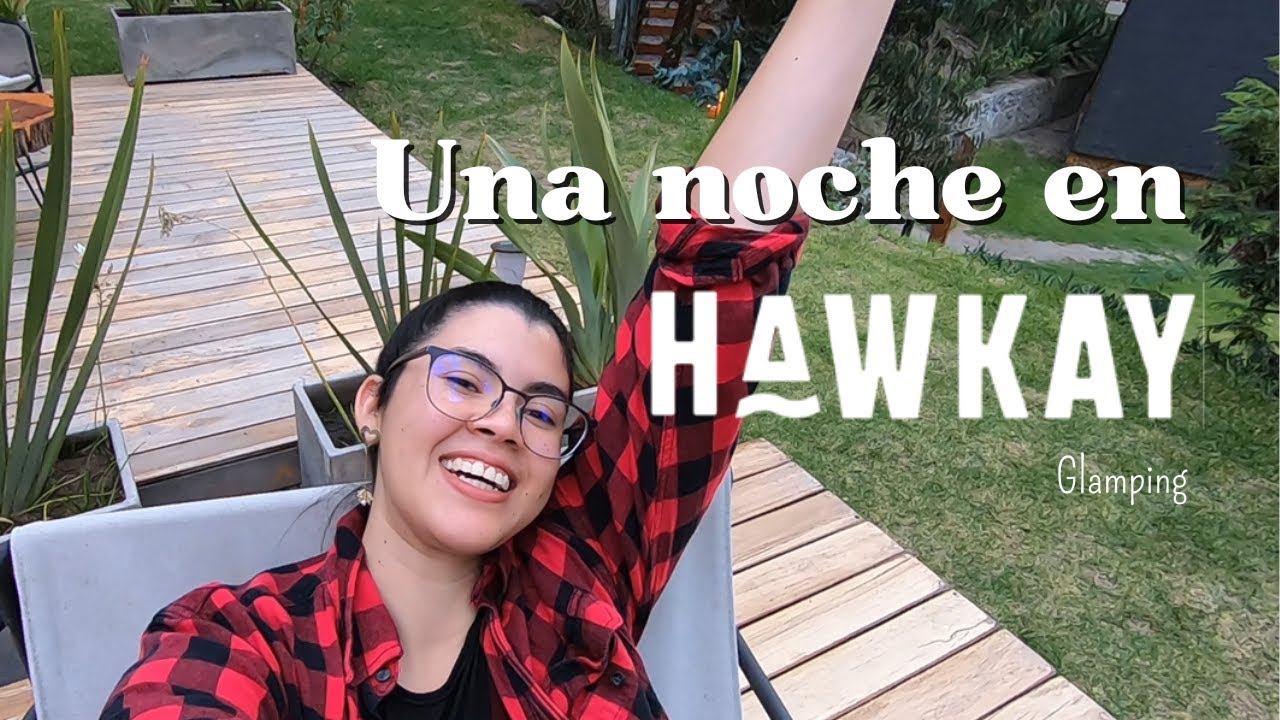 Una noche en el ⛺️GLAMPING🍃de YAMBO | #Hawkay #ivayvuelta