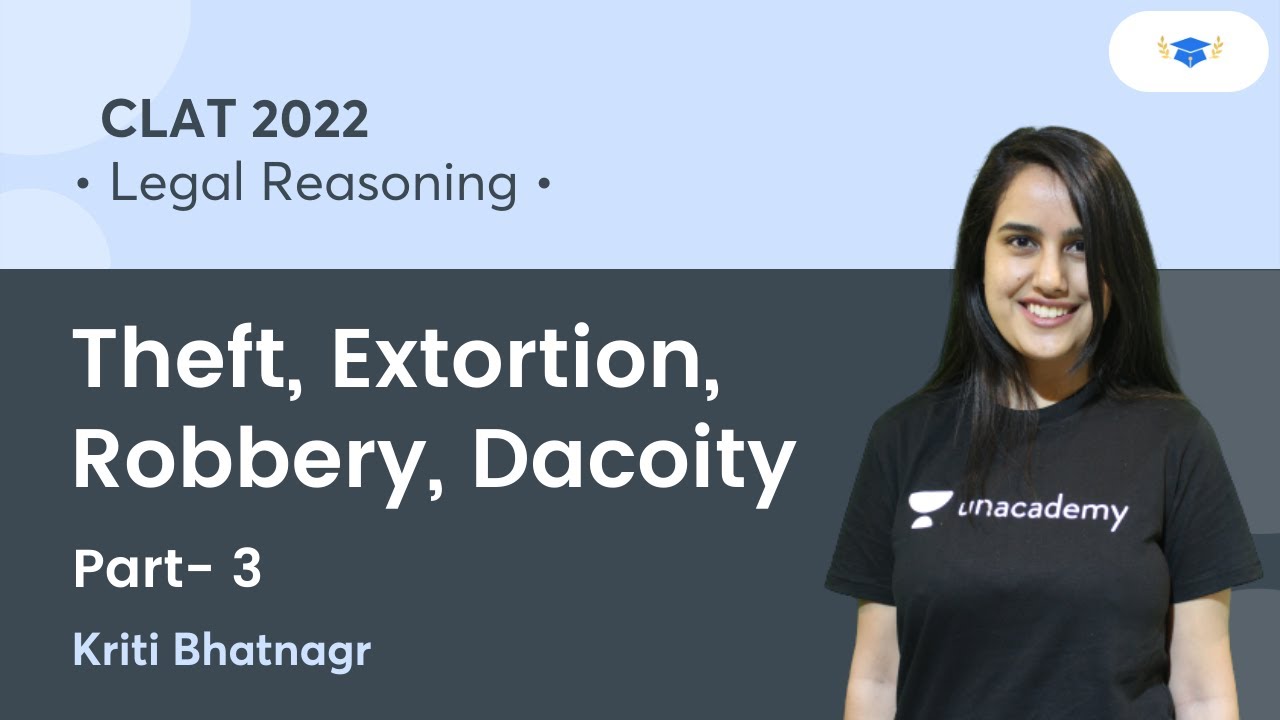 Theft, Extortion, Robbery, Dacoity | Part 3 | CLAT 2022 | Unacademy Law | Kriti Bhatnagar