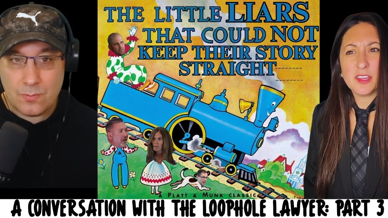 Loophole Lawyer Part 3  |  The Little Liars That Could...Not Keep Their Stories Straight