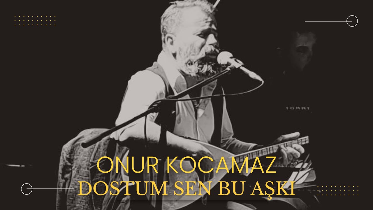 Dostum Sen Bu Aşkı - Onur Kocamaz