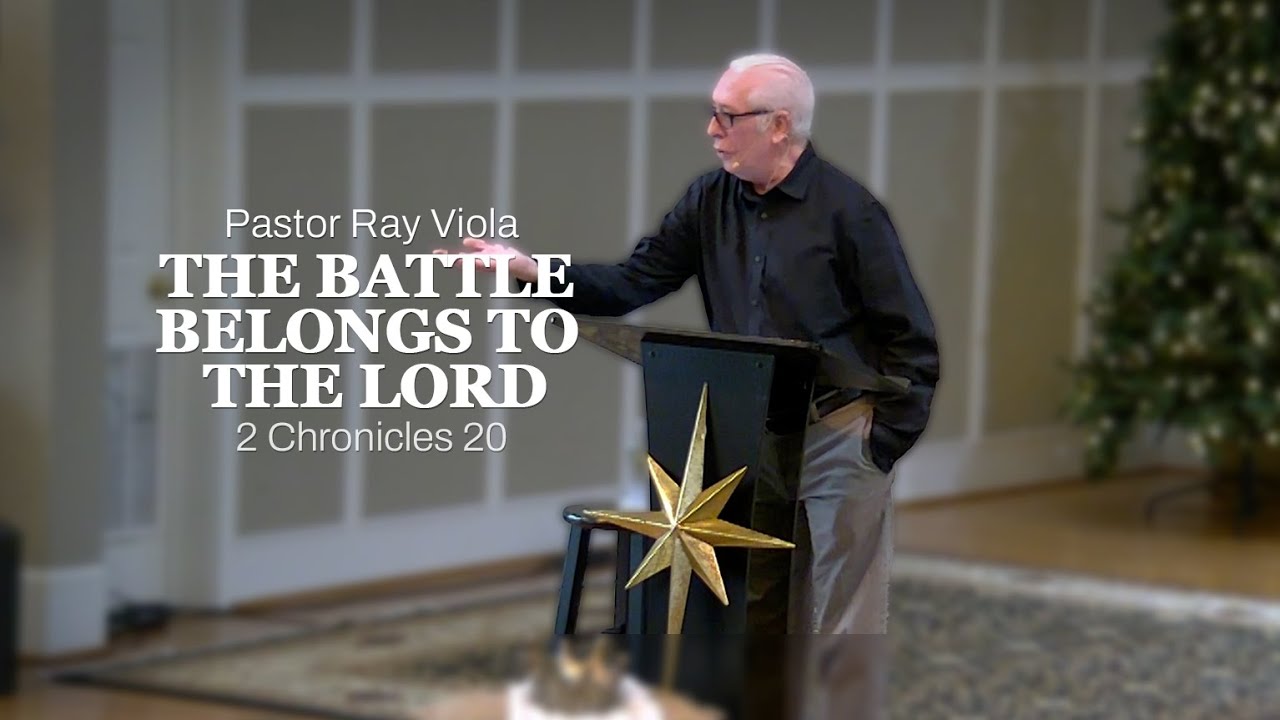 The Battle Belongs to The Lord // 2 Chronicles 20 // Pastor Ray Viola