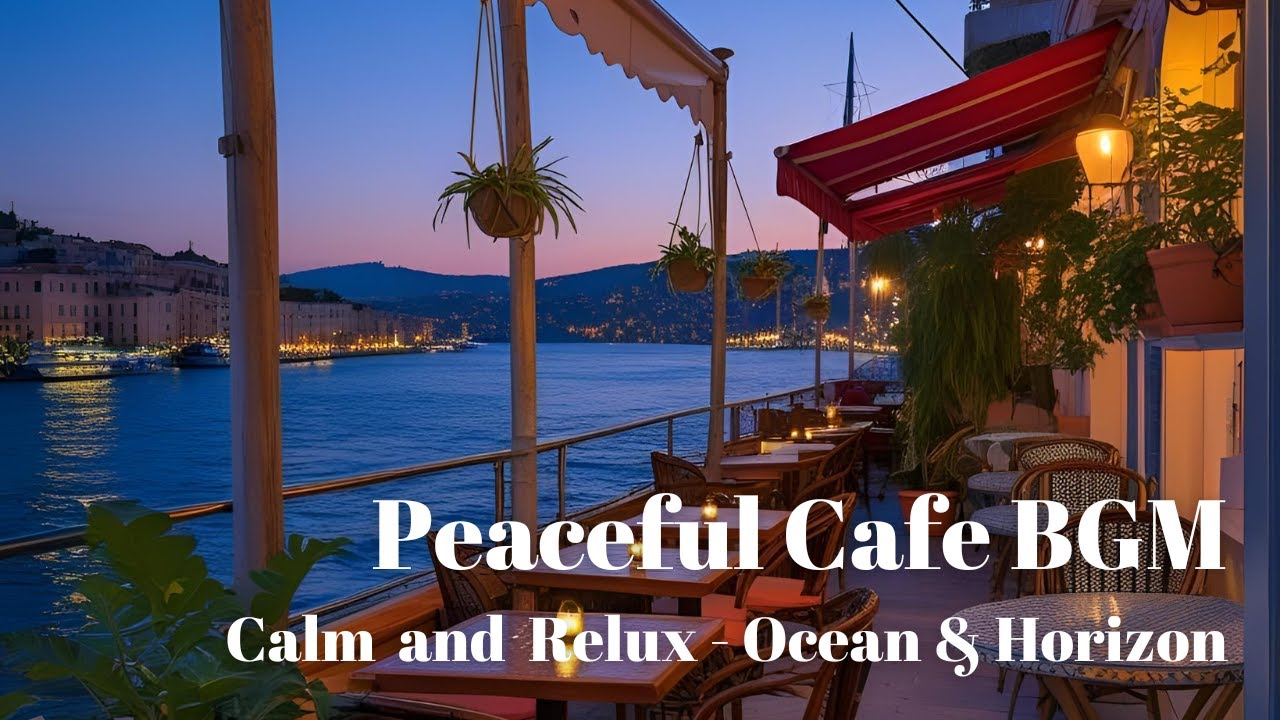 Cafe Ambience: Peaceful BGM - Ocean and Horizon