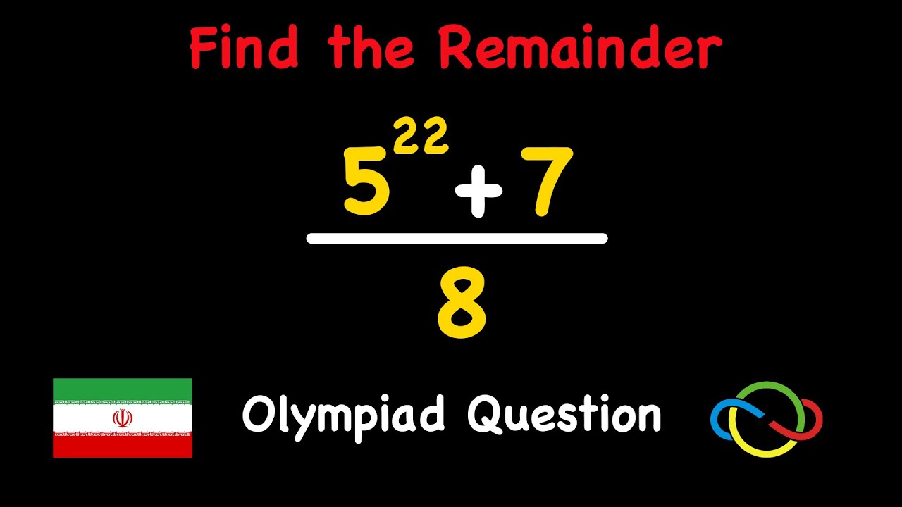 Solving an Iranian Math Olympiad Problem | Find the Remainder (5^22+7)/8 | Math Olympiad Question