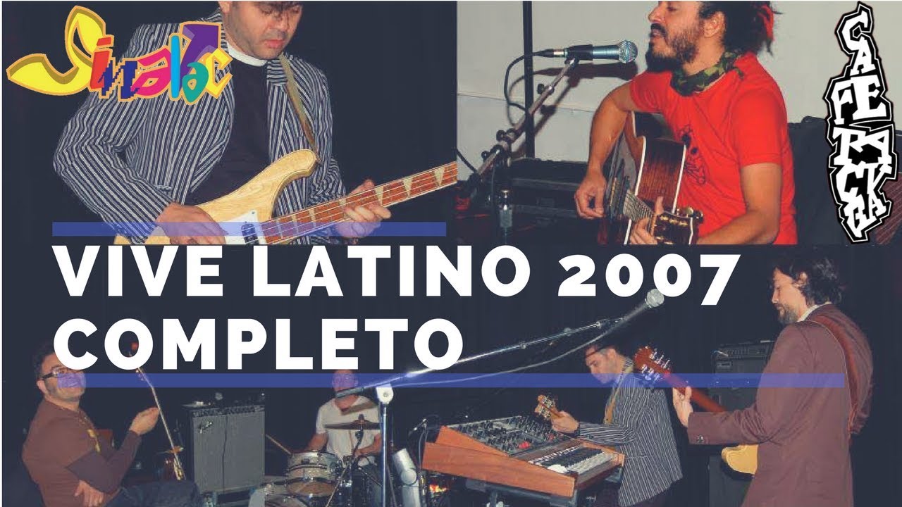 Café Tacvba - Vive Latino 2007 - Completo