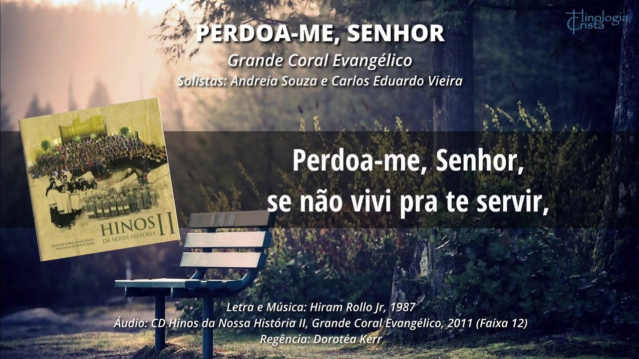 Perdoa-me, Senhor - Compositor: Hiram Rollo Júnior / Grande Coral Evangélico (Reg. Dorotéa Kerr)