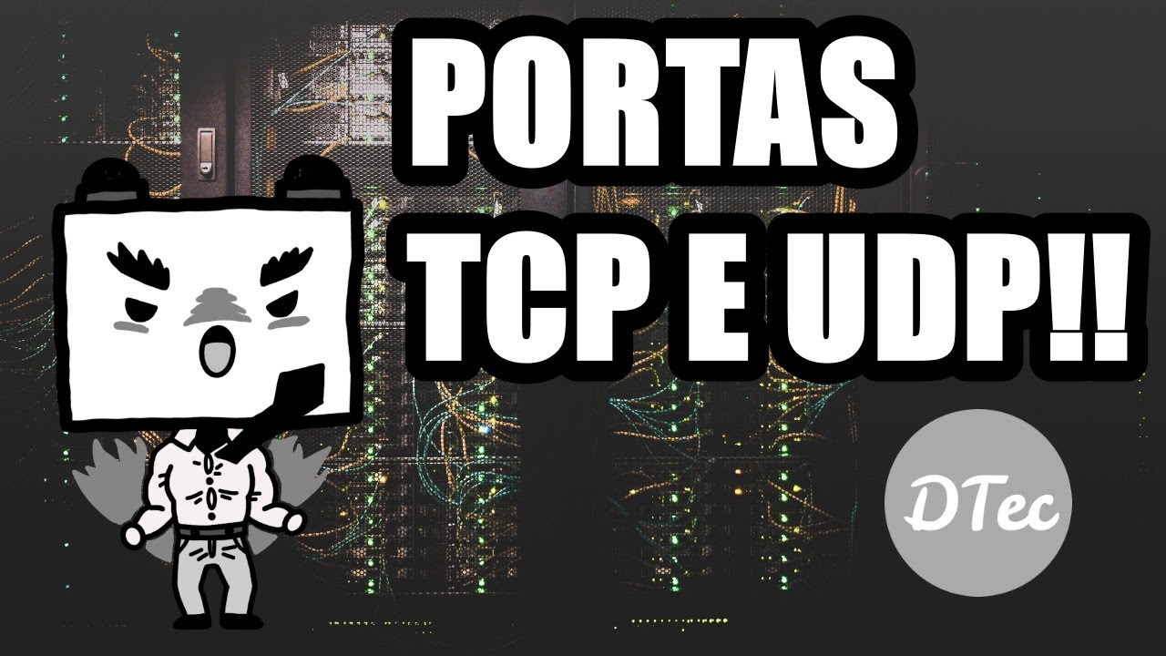 Entenda o que são as portas TCP e UDP em 3 minutos
