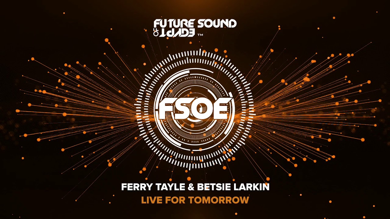 Ferry Tayle & Betsie Larkin - Live For Tomorrow