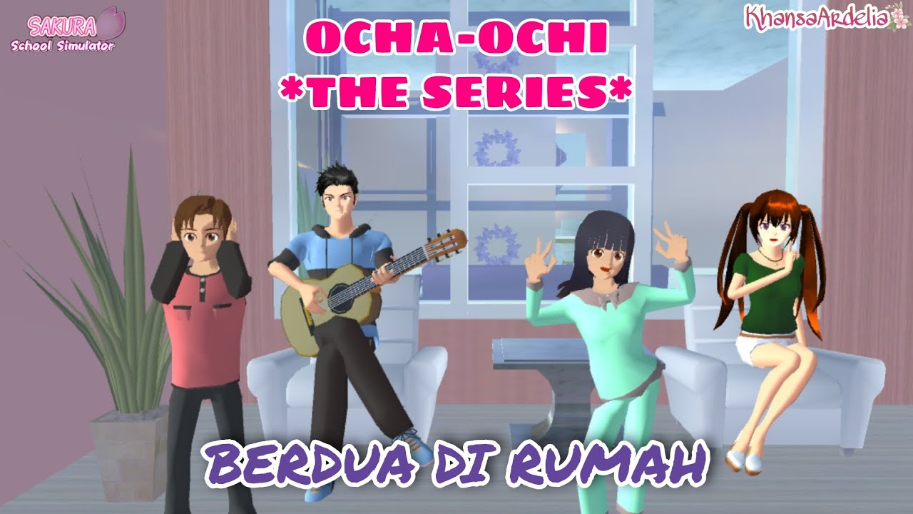 BERDUA DI RUMAH || #16 OCHA-OCHI THE SERIES || DRAMA SAKURA SCHOOL SIMULATOR